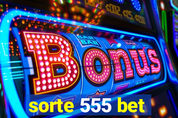 sorte 555 bet